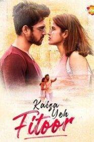 Kaisa Yeh Fitoor (2023) Hindi HD