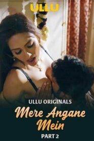 Mere Angane Mein Part 2 (2025) Ullu Original