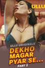 Dekho Magar Pyar Se – Part 2 (2025) UllU Original